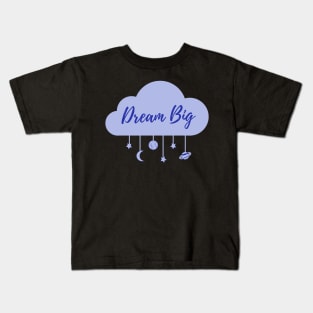 Dream Big Kids T-Shirt